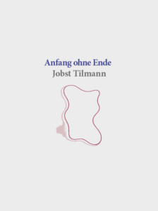 Cover des Ausstellungskataloges - Jobst Tilmann. Anfang ohne Ende